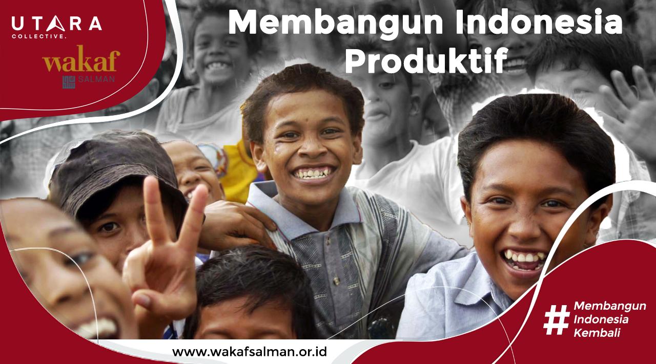 Membangun Indonesia Produktif - Wakaf Salman