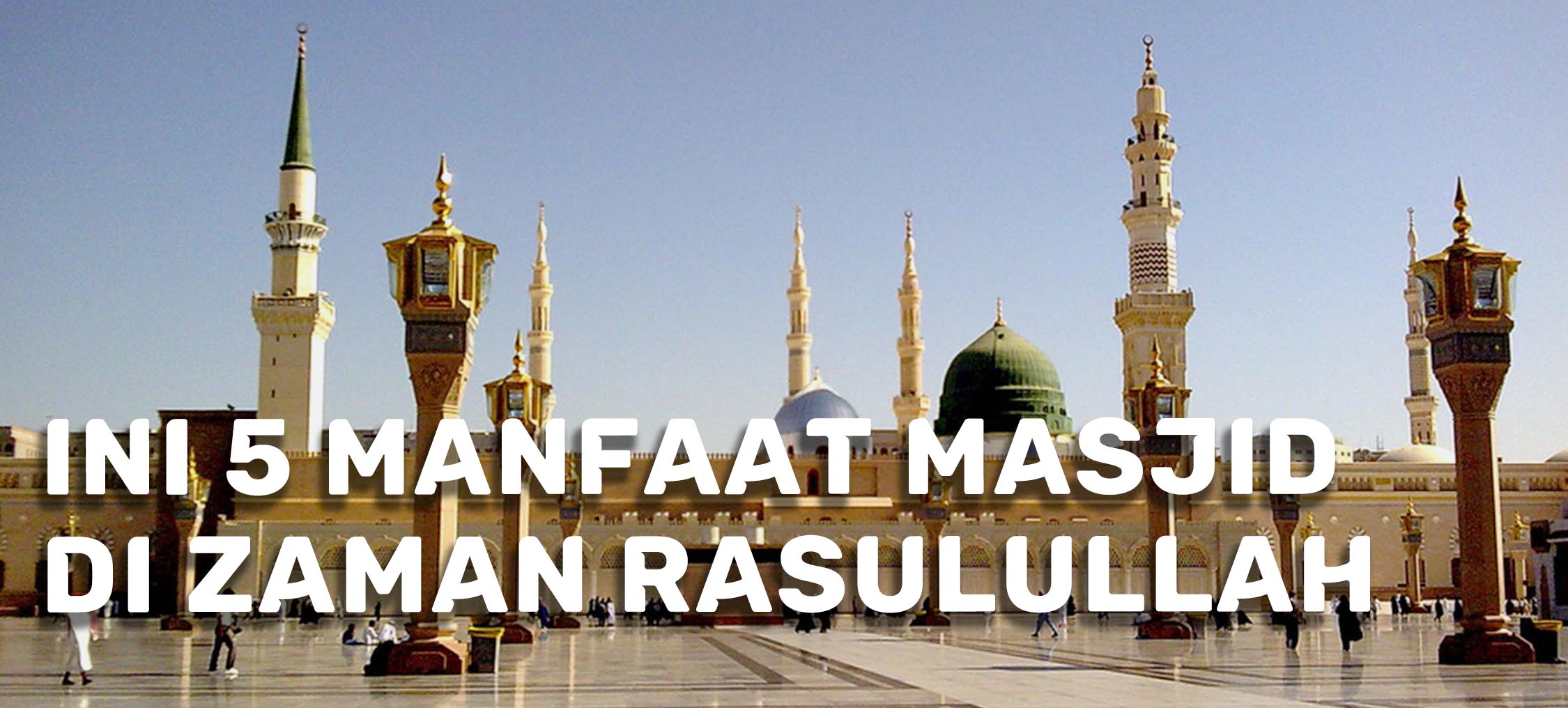 Ini 5 Manfaat Masjid Di Zaman Rasulullah Wakaf Salman